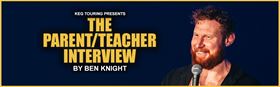 Ben Knight - The Parent Teacher Interview