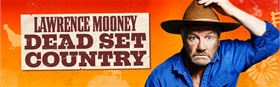 Lawrence Mooney:  Dead Set Country