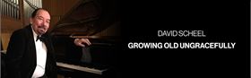 Morning Music - David Scheel GROWING OLD UNGRACEFULLY